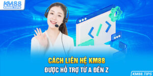 Cách liên hệ KM88