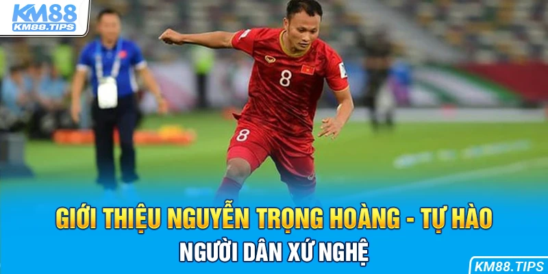 Trọng Hoàng - niềm tự hào của người dân xứ Nghệ