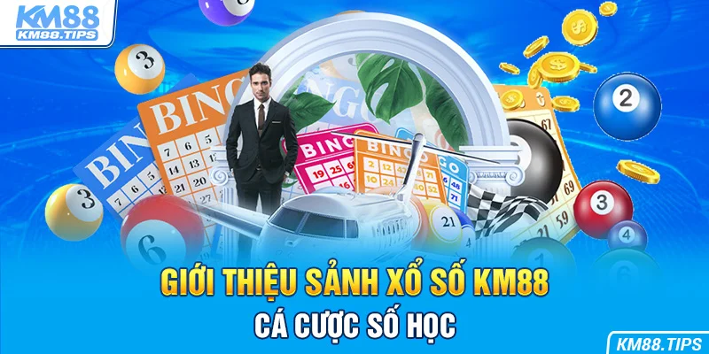 Các hình thức đặt cược tải sảnh Xổ Số KM88