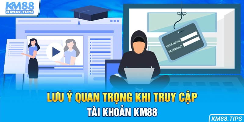 Đôi điều người mới cần chú ý khi đăng nhập vào tài khoản KM88