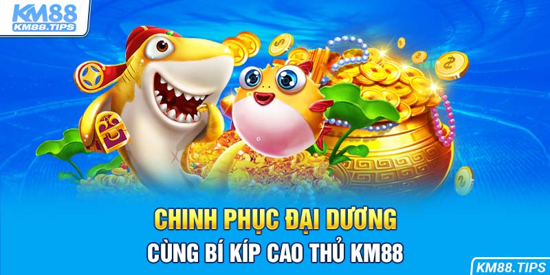 Chinh phục đại dương kỳ thú cùng bí kíp đi săn cực hay