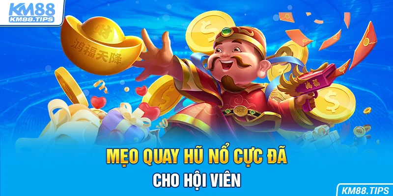 Mánh lới giúp bạn chinh phục các vòng quay may mắn