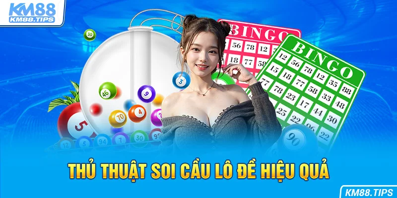 Thủ thuật soi cầu lô đề hiệu quả dành cho bet thủ