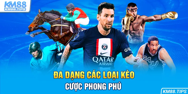 Hệ thống kèo cược phong phú để bạn thỏa sức đầu tư